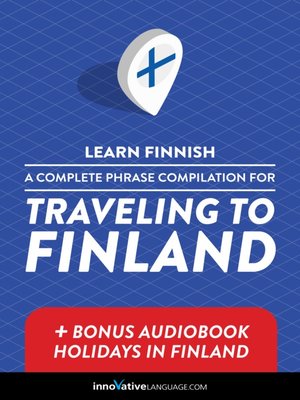 cover image of A Complete Phrase Compilation for Traveling to Finland